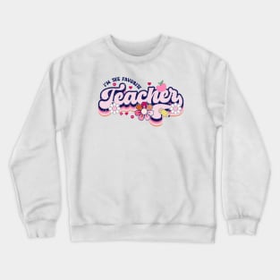 I am that favorite teacher Crewneck Sweatshirt